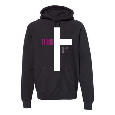 Roman Catholic Gift Since AD 33 Premium Hoodie