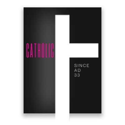 Roman Catholic Gift Since AD 33 Poster