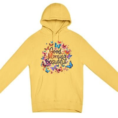 Rainbow Colored Good Morning Beautiful Monarch Butterflies Gift Premium Pullover Hoodie