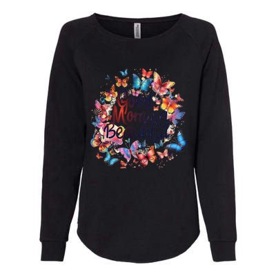 Rainbow Colored Good Morning Beautiful Monarch Butterflies Gift Womens California Wash Sweatshirt