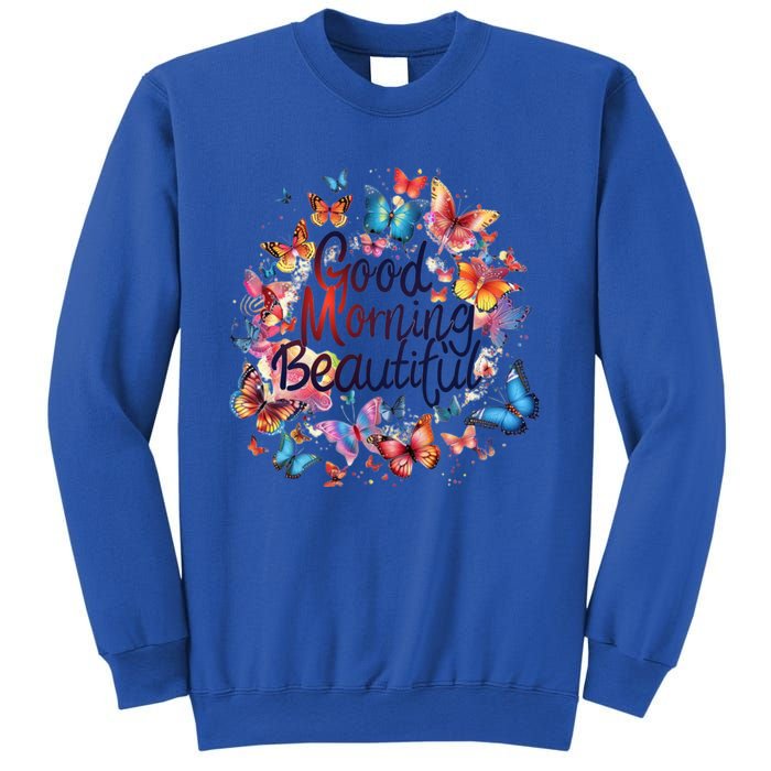 Rainbow Colored Good Morning Beautiful Monarch Butterflies Gift Sweatshirt