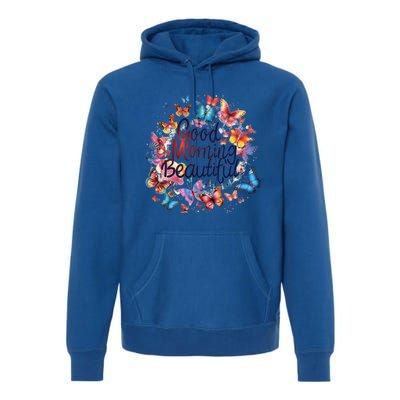 Rainbow Colored Good Morning Beautiful Monarch Butterflies Gift Premium Hoodie