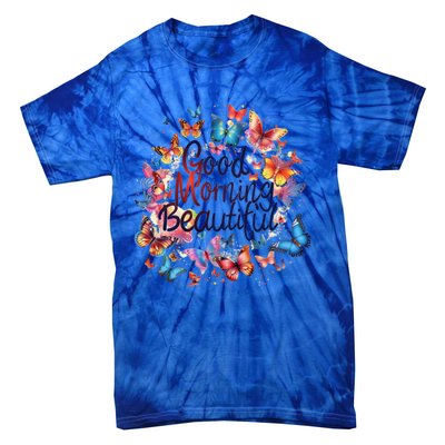 Rainbow Colored Good Morning Beautiful Monarch Butterflies Gift Tie-Dye T-Shirt