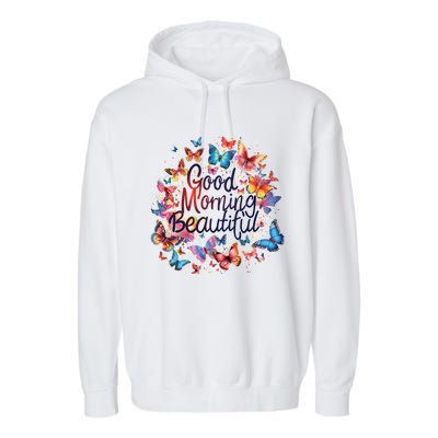 Rainbow Colored Good Morning Beautiful Monarch Butterflies Gift Garment-Dyed Fleece Hoodie