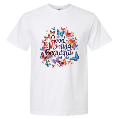 Rainbow Colored Good Morning Beautiful Monarch Butterflies Gift Garment-Dyed Heavyweight T-Shirt