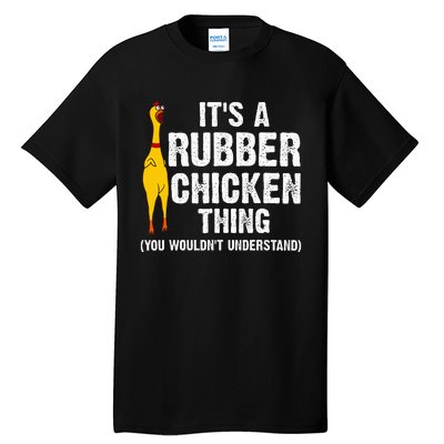 Rubber Chicken Gift Rubber Chicken Costume Tall T-Shirt