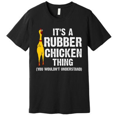 Rubber Chicken Gift Rubber Chicken Costume Premium T-Shirt