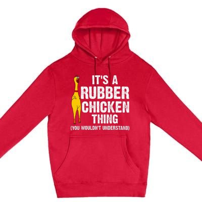 Rubber Chicken Gift Rubber Chicken Costume Premium Pullover Hoodie