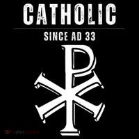 Roman Catholic Gift Since AD 33 Tall T-Shirt