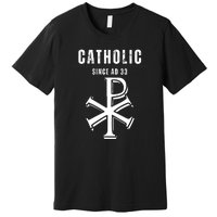 Roman Catholic Gift Since AD 33 Premium T-Shirt