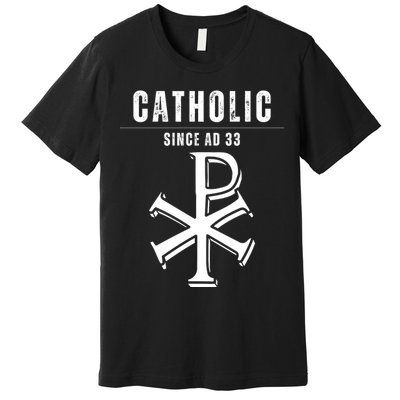 Roman Catholic Gift Since AD 33 Premium T-Shirt