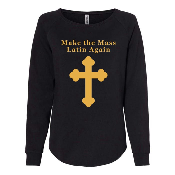 Roman Catholic Gift Make The Mass Latin Again Womens California Wash Sweatshirt