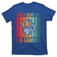 Retro Can't Hear You I'm Gaming Gift Gamer Vintage Gaming Cool Gift T-Shirt