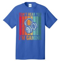 Retro Can't Hear You I'm Gaming Gift Gamer Vintage Gaming Cool Gift Tall T-Shirt