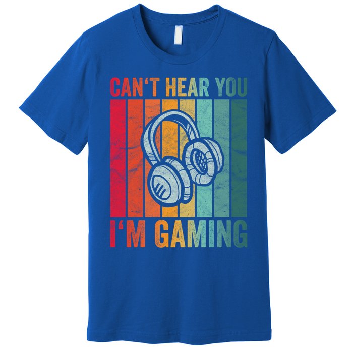 Retro Can't Hear You I'm Gaming Gift Gamer Vintage Gaming Cool Gift Premium T-Shirt