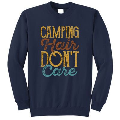 Retro Camping Hair Dont Care Gift Camping Addiction Tall Sweatshirt