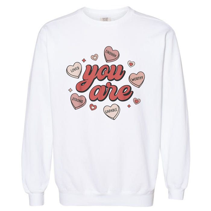 Retro Candy Heart Teacher Valentines Day You Are Enough Garment-Dyed Sweatshirt