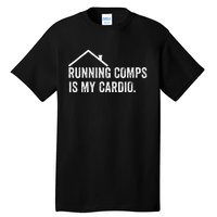 Running Comps Is My Cardio Funny Realtor Apparel Men Women Tall T-Shirt