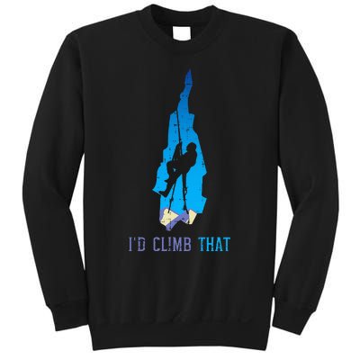 Rock Climber Id Climb That Mountain Climbing Sweatshirt