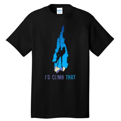 Rock Climber Id Climb That Mountain Climbing Tall T-Shirt