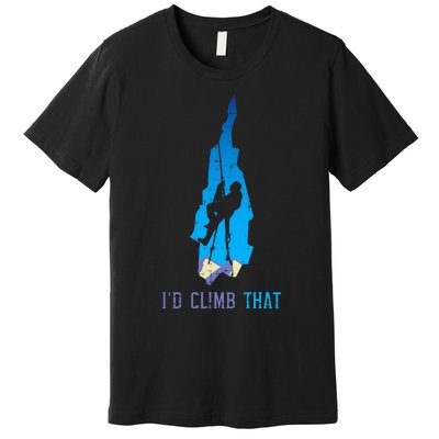 Rock Climber Id Climb That Mountain Climbing Premium T-Shirt