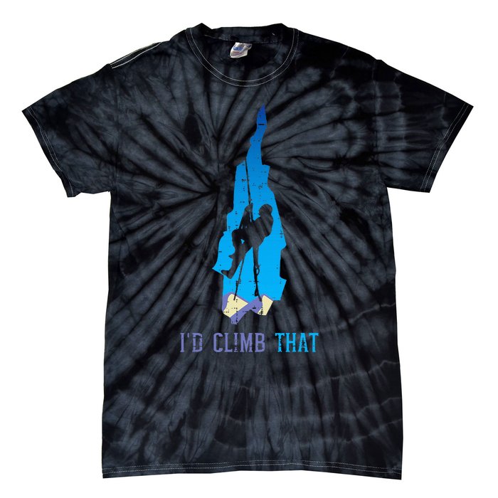 Rock Climber Id Climb That Mountain Climbing Tie-Dye T-Shirt