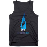 Rock Climber Id Climb That Mountain Climbing Tank Top