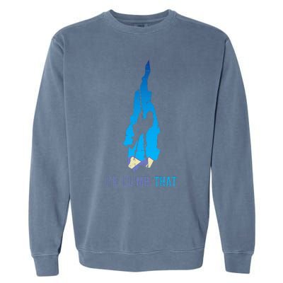 Rock Climber Id Climb That Mountain Climbing Garment-Dyed Sweatshirt