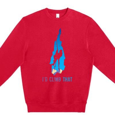 Rock Climber Id Climb That Mountain Climbing Premium Crewneck Sweatshirt