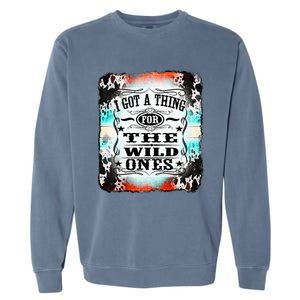 Retro Cowgirl I Got A Thing For The Wild Ones Garment-Dyed Sweatshirt