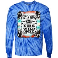 Retro Cowgirl I Got A Thing For The Wild Ones Tie-Dye Long Sleeve Shirt