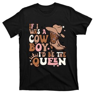 Retro Cowgirls If I Was A Cowboy Id Be The Queen Western T-Shirt