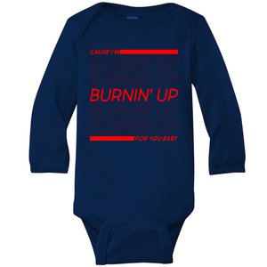 Retro Cause Im Burnin Up For You Baby Baby Long Sleeve Bodysuit