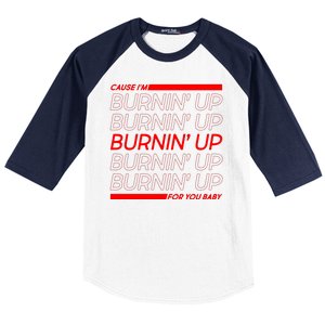 Retro Cause Im Burnin Up For You Baby Baseball Sleeve Shirt