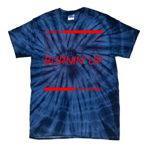 Retro Cause Im Burnin Up For You Baby Tie-Dye T-Shirt