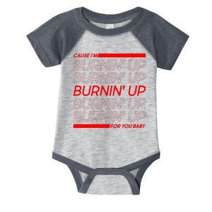 Retro Cause Im Burnin Up For You Baby Infant Baby Jersey Bodysuit