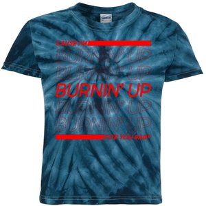 Retro Cause Im Burnin Up For You Baby Kids Tie-Dye T-Shirt