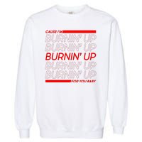 Retro Cause Im Burnin Up For You Baby Garment-Dyed Sweatshirt