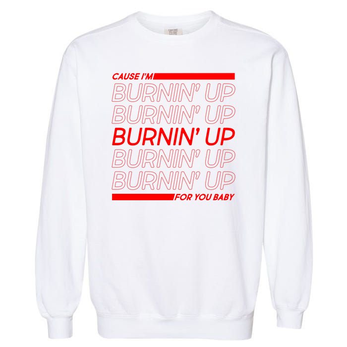 Retro Cause Im Burnin Up For You Baby Garment-Dyed Sweatshirt