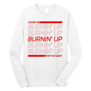 Retro Cause Im Burnin Up For You Baby Long Sleeve Shirt