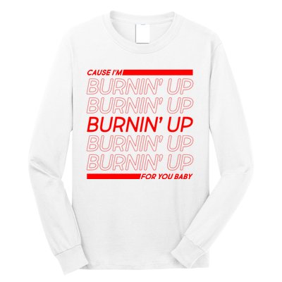 Retro Cause Im Burnin Up For You Baby Long Sleeve Shirt