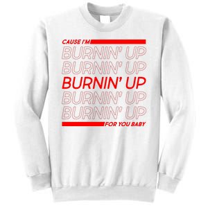 Retro Cause Im Burnin Up For You Baby Sweatshirt