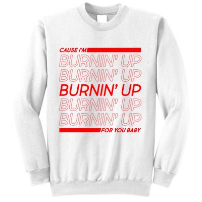Retro Cause Im Burnin Up For You Baby Sweatshirt