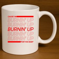 Retro Cause Im Burnin Up For You Baby 11oz C Handle Ceramic Mug