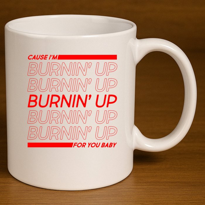 Retro Cause Im Burnin Up For You Baby 11oz C Handle Ceramic Mug