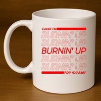 Retro Cause Im Burnin Up For You Baby 11oz C Handle Ceramic Mug