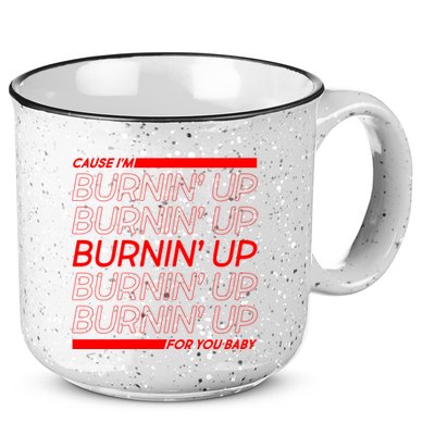 Retro Cause Im Burnin Up For You Baby 15oz Campfire Ceramic Mug