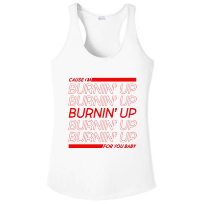 Retro Cause Im Burnin Up For You Baby Ladies PosiCharge Competitor Racerback Tank