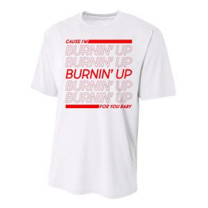 Retro Cause Im Burnin Up For You Baby Performance Sprint T-Shirt