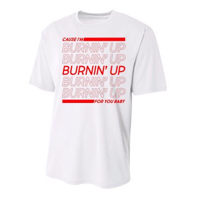 Retro Cause Im Burnin Up For You Baby Performance Sprint T-Shirt